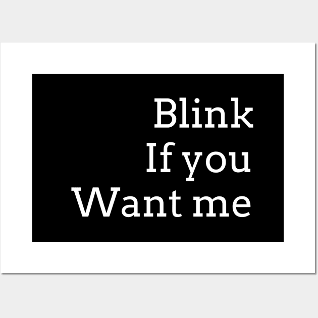 BLINK if you want me (Wht typeface) Wall Art by PersianFMts